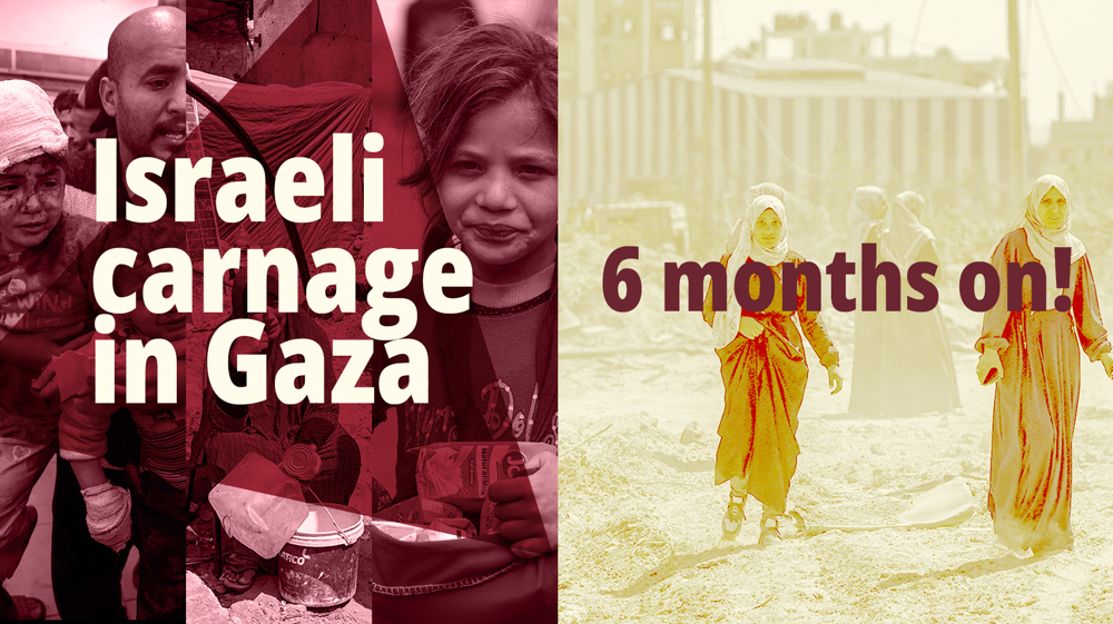 Israeli carnage in Gaza: 6 months on!