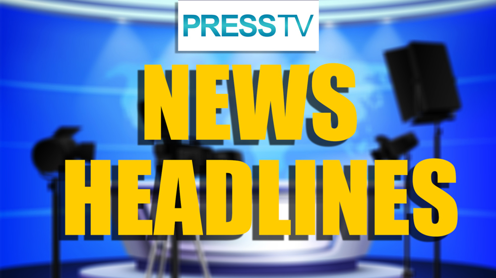  Press TV's news headlines 