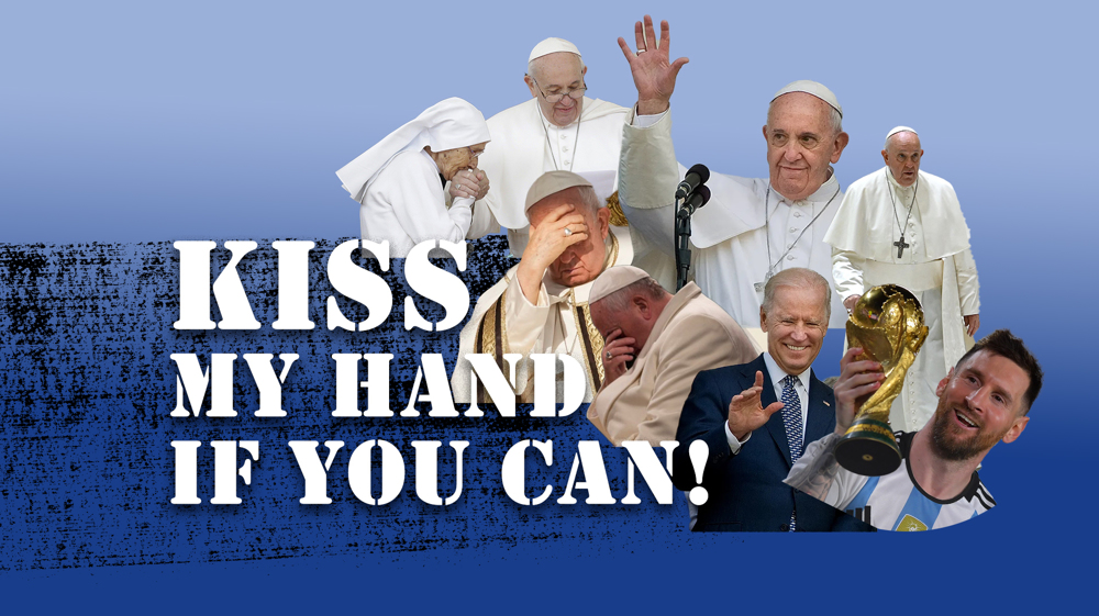 Kiss my hand if you can!