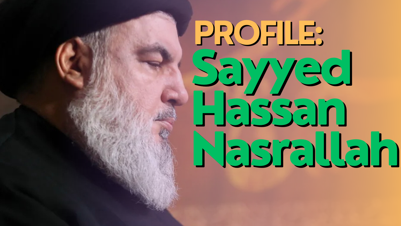 Profile: Sayyed Hassan Nasrallah