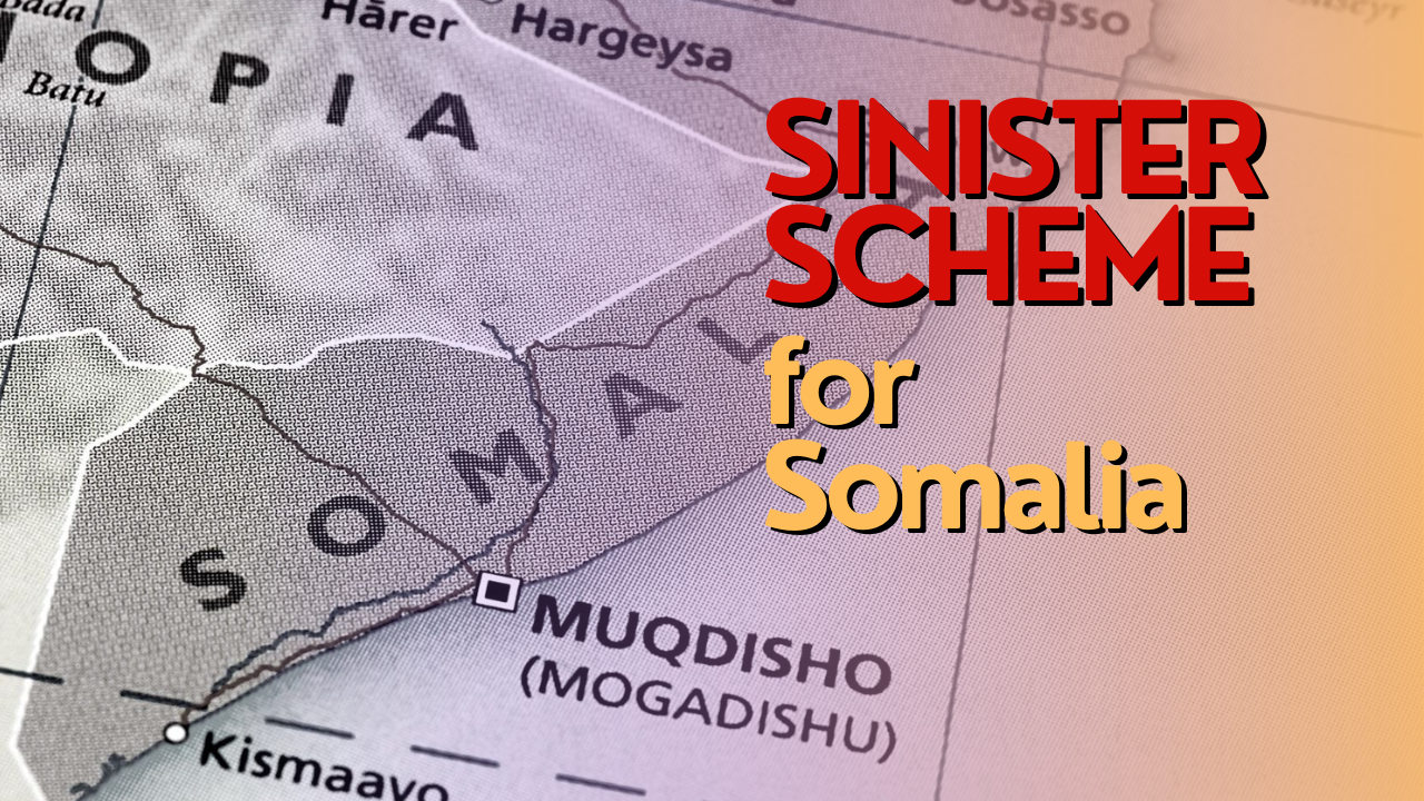 Sinister scheme for Somalia