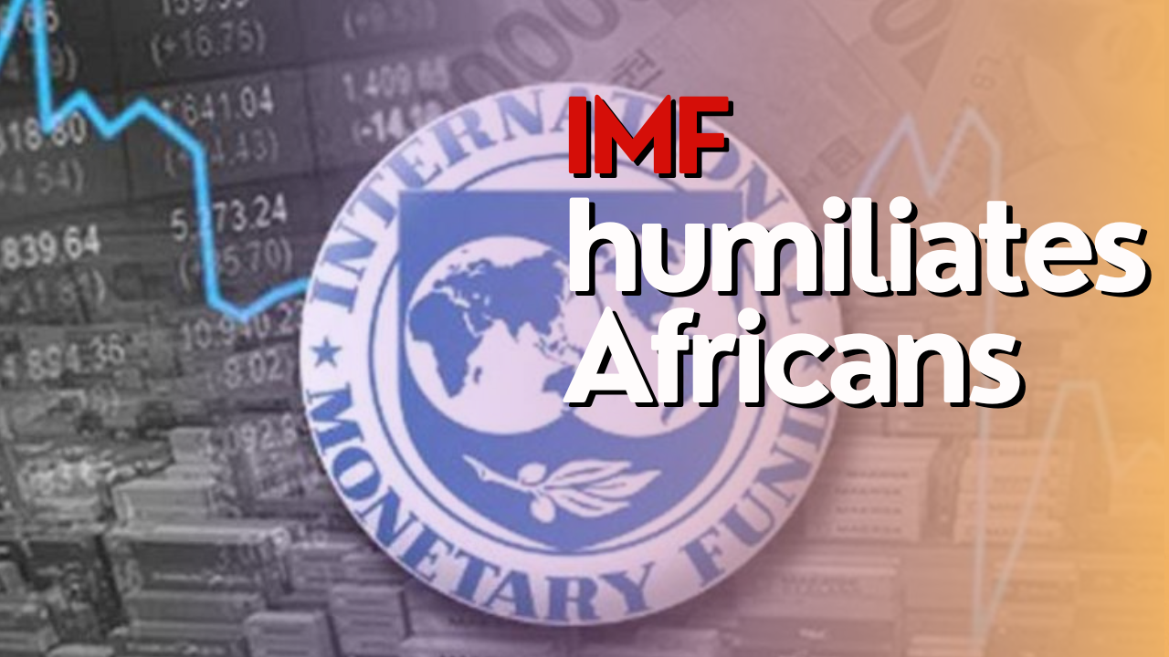 IMF humiliates Africans