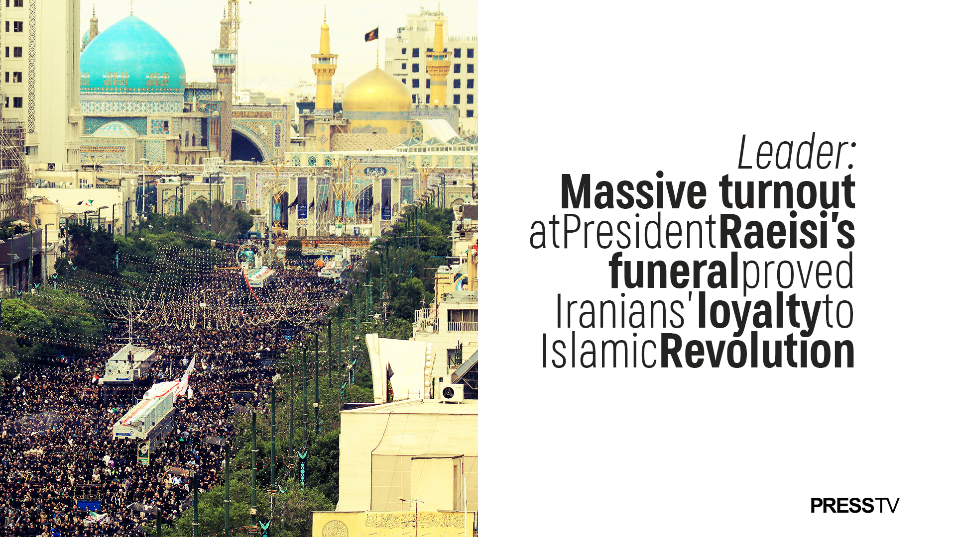 Leader: Massive turnout at Raeisi’s funeral proved Iranians’ loyalty to Islamic Revolution