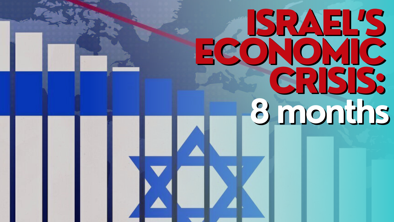 Israel’s economic crisis: 8 months