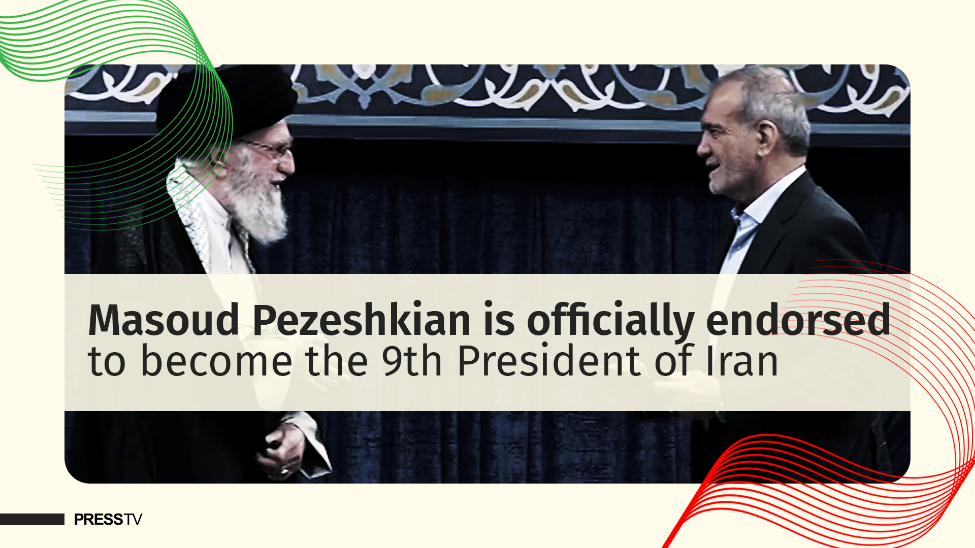 Masoud Pezeshkian endorsed to become 9th President of Iran