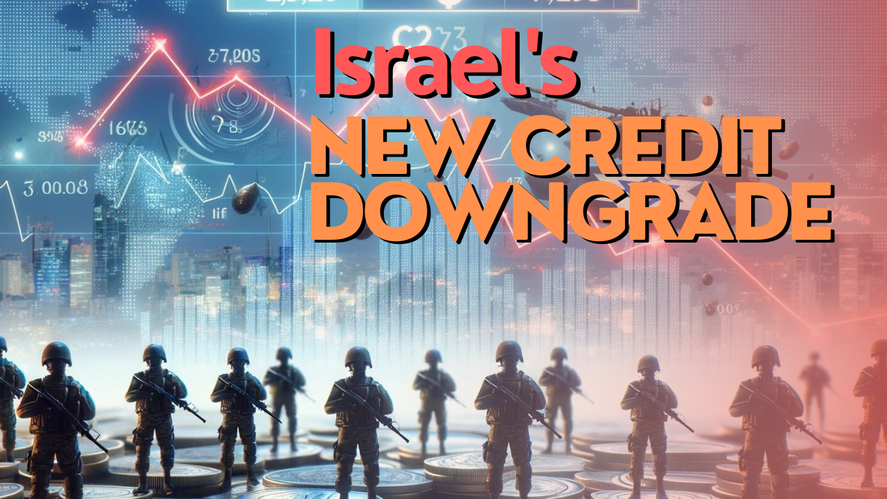 Israel's new credit downgrade