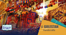 Discover Iran: Golestan’s 7,000-year craft heritage powers cultural renaissance and exports