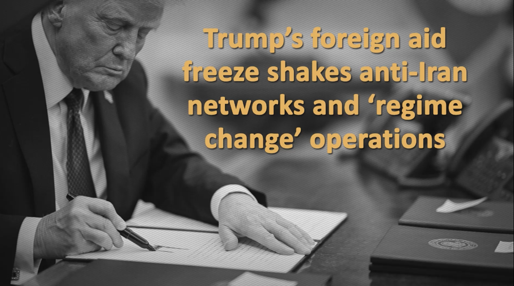 Trump’s foreign aid freeze shakes anti-Iran networks, ‘regime change’ ops