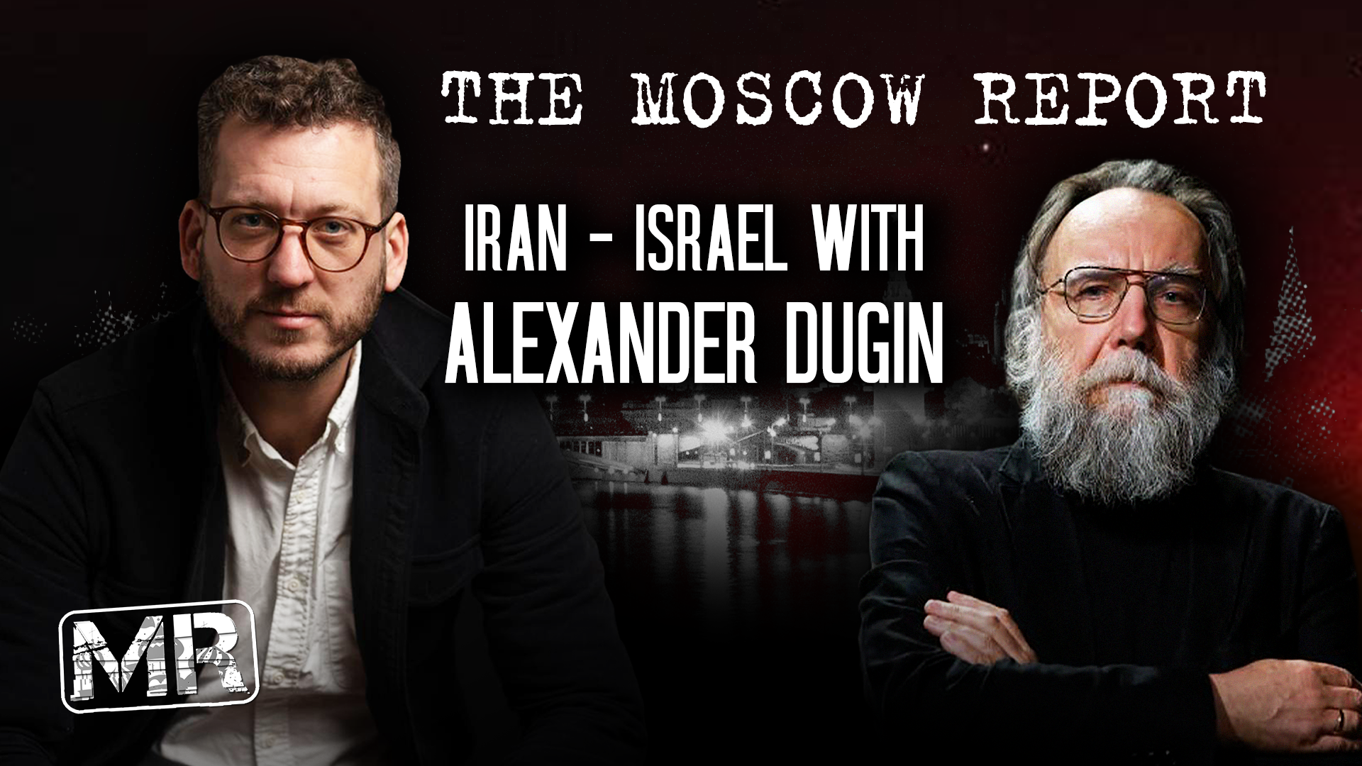 Iran-Israel with Alexander Dugin