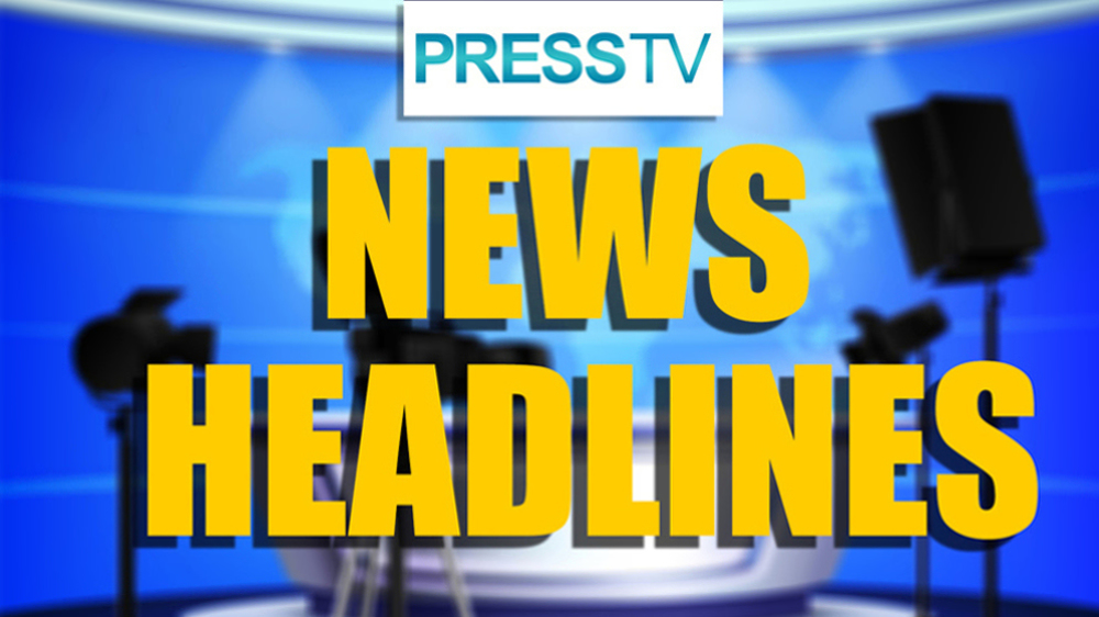 Press TV's news headlines 