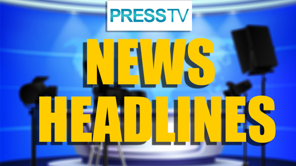  Press TV's news headlines